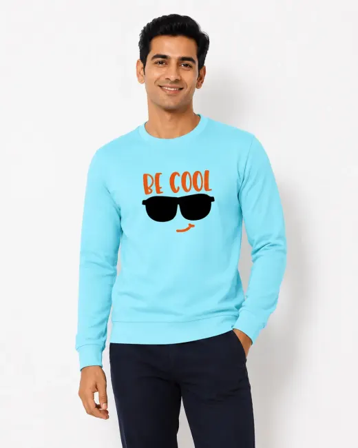 Be Cool Graphic Unisex Sweatshirt