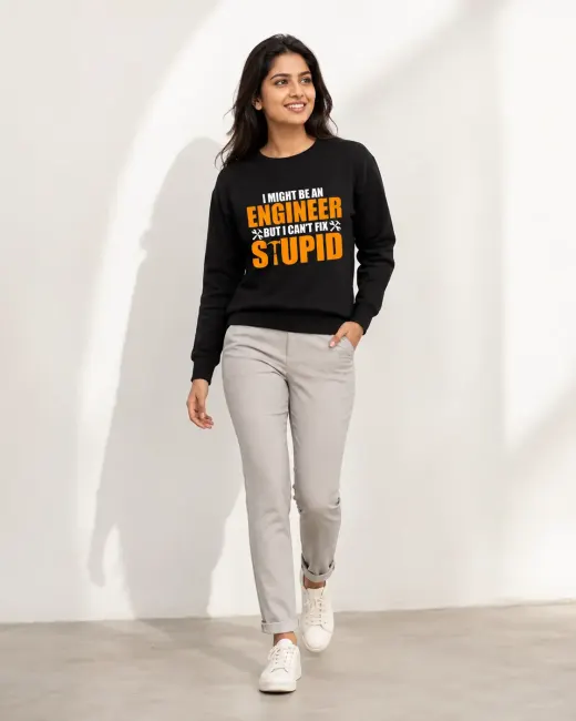 Crewneck sweatshirt with bold 'Engineer Can't Fix Stupid' text graphic on the front