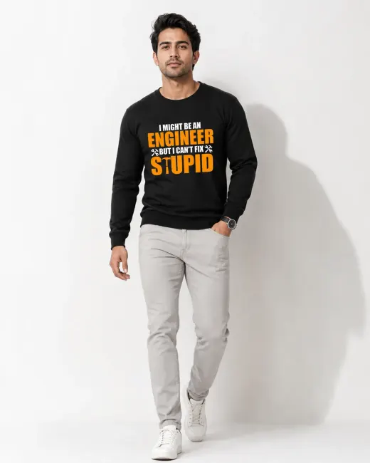 Oversized graphic sweatshirt with bold "Engineer Can't Fix Stupid" text across the chest, crew neck and long sleeves